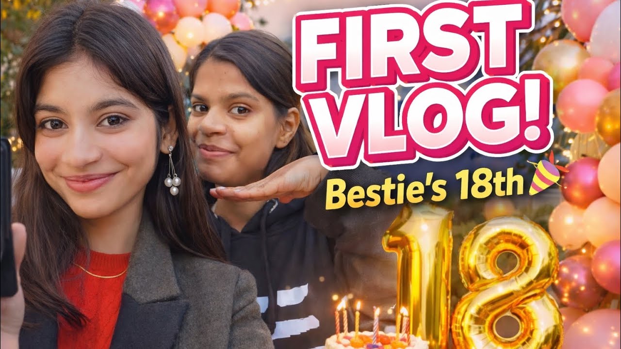 First vlog and 18th birthday of my bestie 💖✨ hope you guyss like my video. I warmly welcome to you 😌