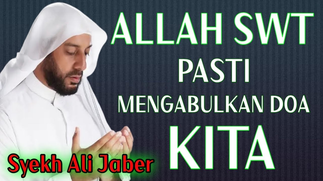 ALLAH SWT PASTI MENGABULKAN DOA KITA DENGAN CARA NYA ~ Syekh Ali Jaber #syekhalijaber #allahswt