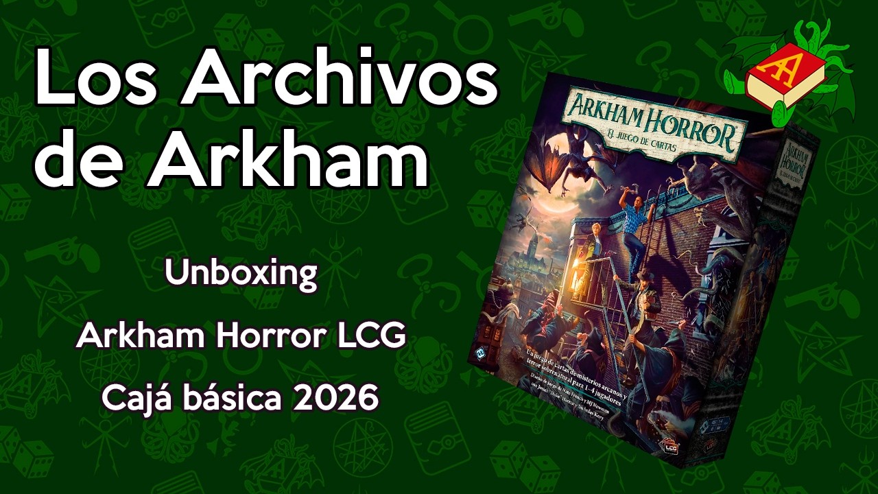 Unboxing - Arkham Horror LCG - Caja b&aacute;sica 2026