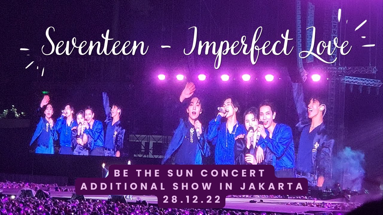 SEVENTEEN BE THE SUN TOUR ADDITIONAL SHOW JAKARTA (28.12.2022) | Vocal Team - Imperfect Love