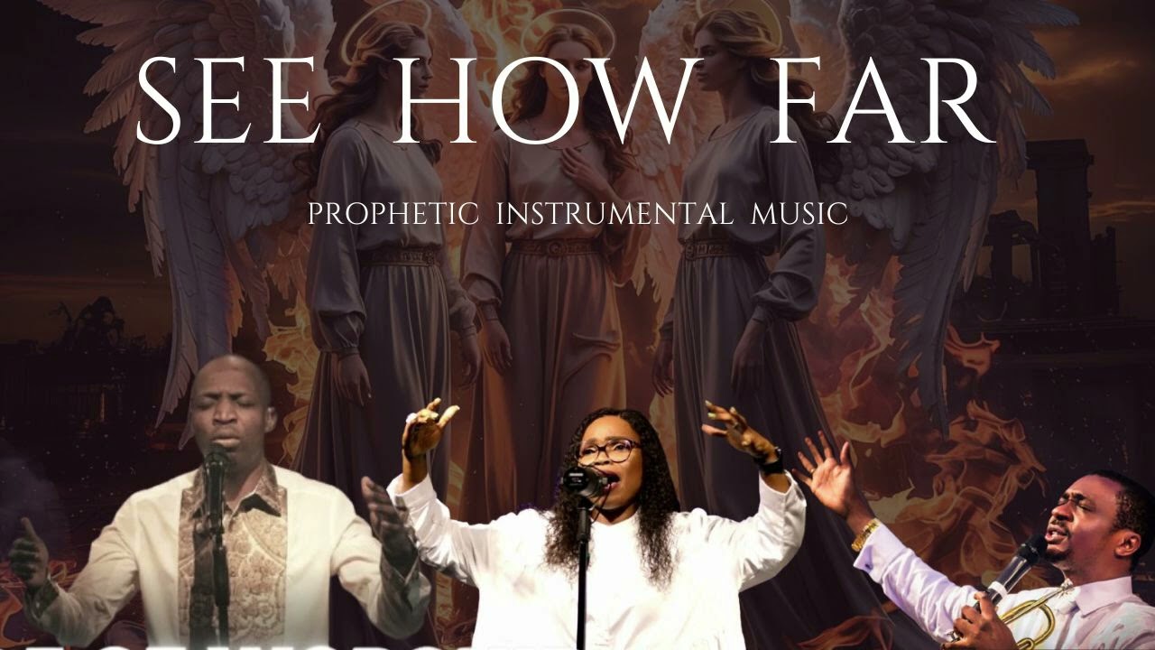 SEE HOW FAR || VICTORIA ORENZE, DUNSIN OYEKAN & NATHANIEL BASSEY || PROPHETIC INSTRUMENTAL MUSIC
