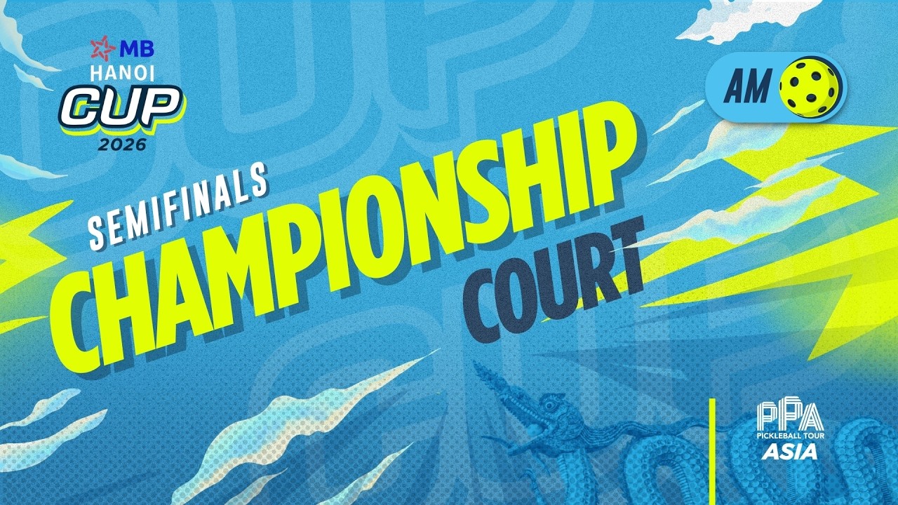 LIVE Semifinals - Morning | Championship Court | MB Hanoi Cup 2026