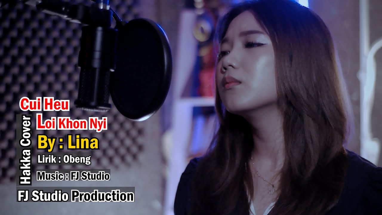 CUI HEU LOI KHON NYI - Lagu Hakka Cover By : Lina _FJ Studio Production 2024