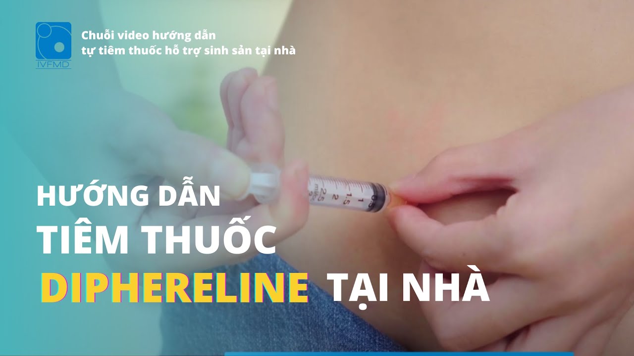Hướng dẫn tiêm thuốc Diphereline tại nhà