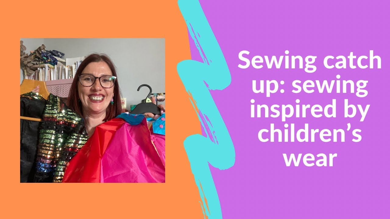 Sewing catch up: sharing some recent makes inspired by children’s wear as well as fabric and plans