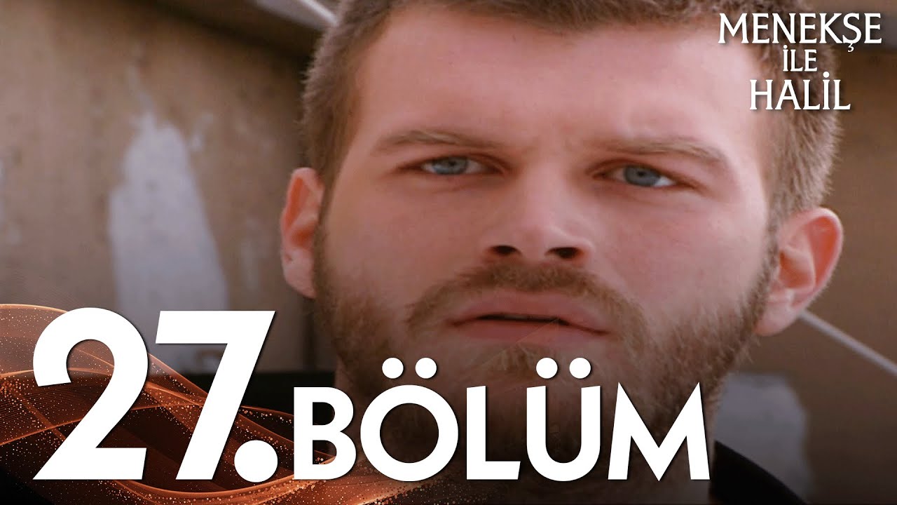 Menekşe ile Halil 27. B&ouml;l&uuml;m - FULL B&Ouml;L&Uuml;M