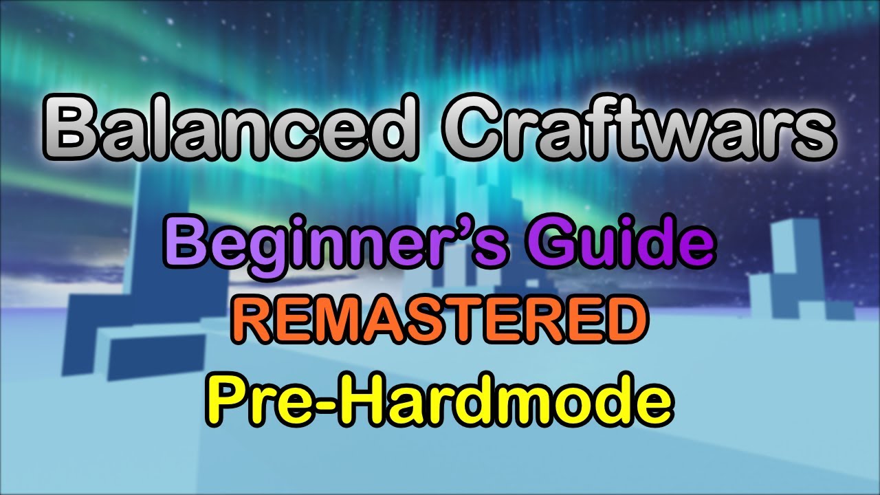 Balanced Craftwars Beginners Guide REMASTERED
