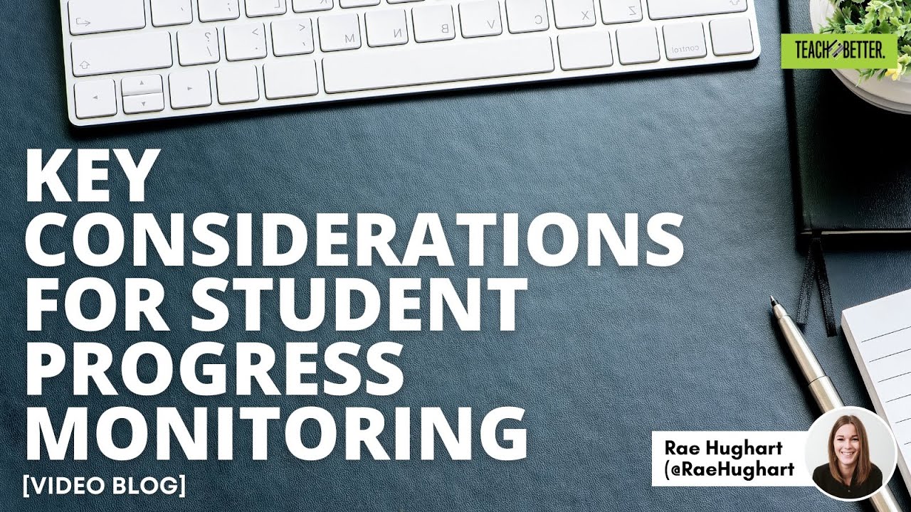 Key Considerations for Student Progress Monitoring by Rae Hughart
