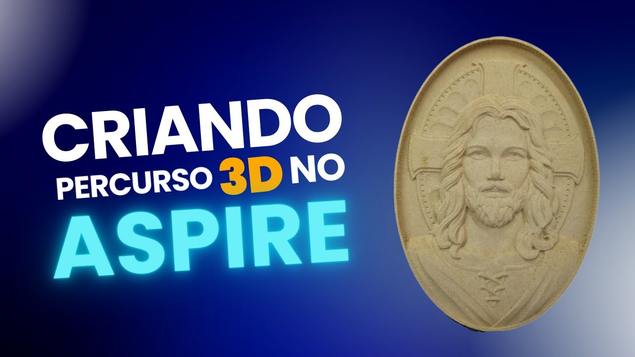Como criar o Percurso de um Arquivo 3D no Aspire - Guia Passo a Passo