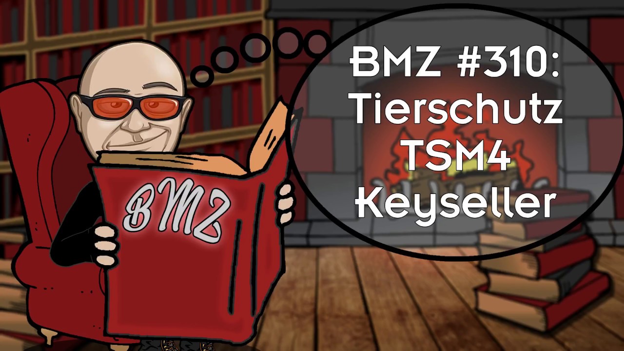 BMZ #310: Tierschutz, TSM4, Keyseller