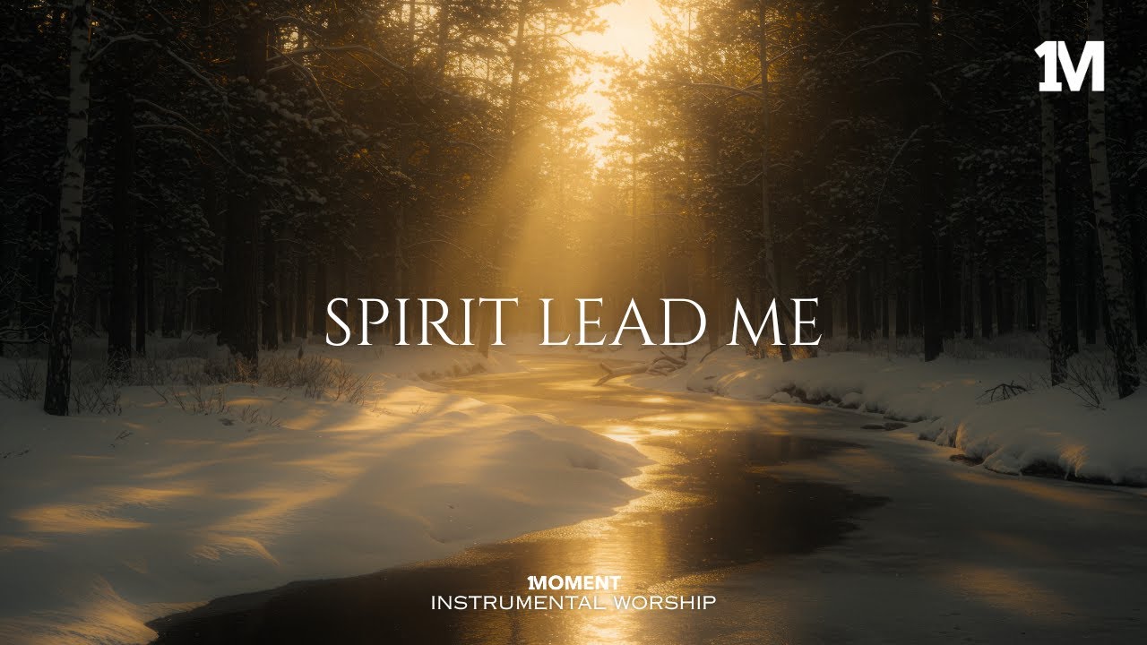 SPIRIT LEAD ME - Instrumental  Worship Music For Prayer
