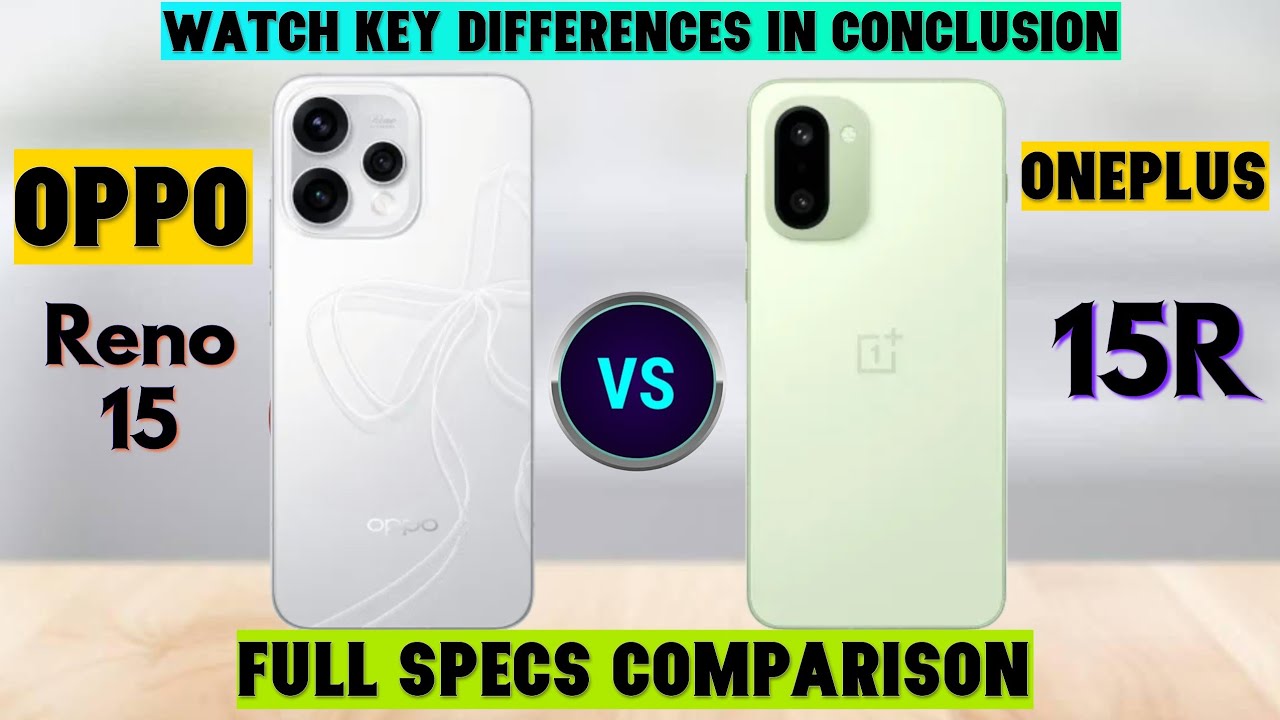 OPPO Reno 15 vs OnePlus 15R | Full Specs Comparison and Reasons to Buy!