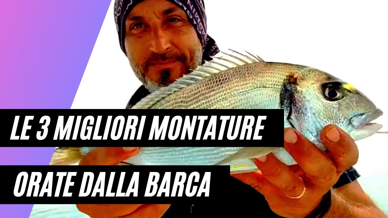 ORATE DALLA BARCA - LE TRE MIGLIORI MONTATURE