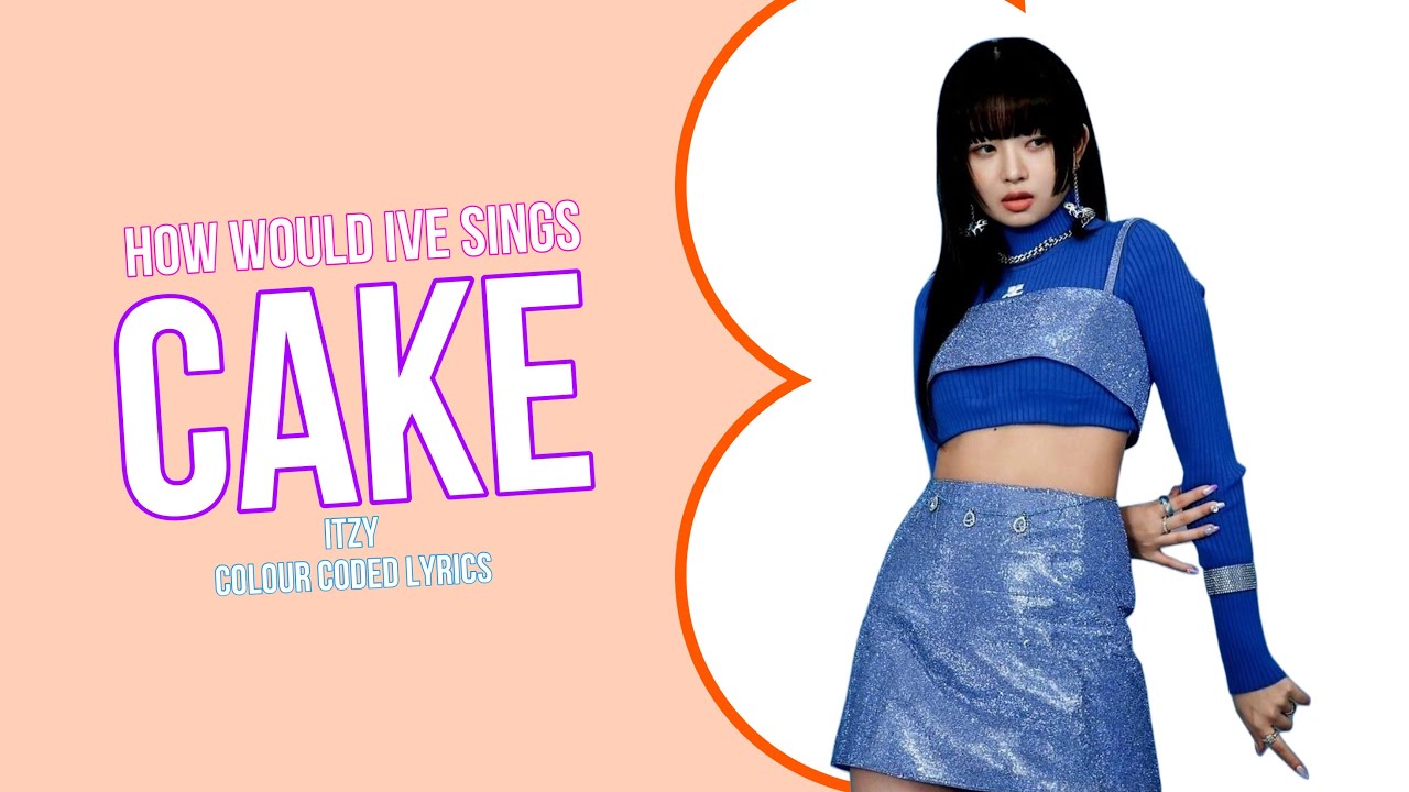 How would Ive sings Cake by Itzy [Requested]