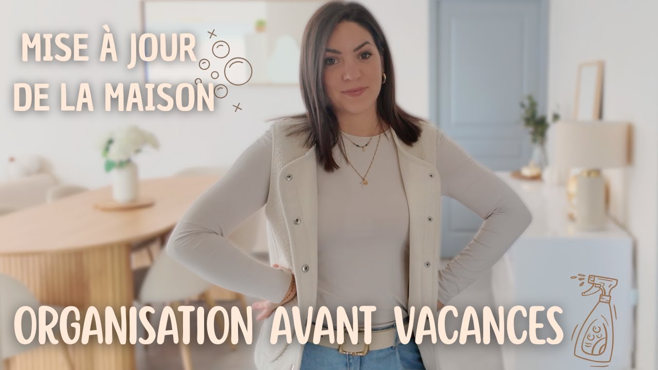 MISE À JOUR MAISON 🏠 | ORGANISATION AVANT LES VACANCES 🧺 🧽