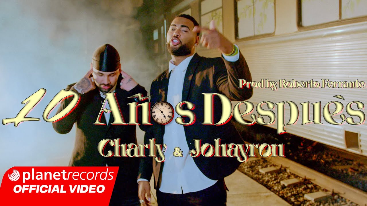 CHARLY & JOHAYRON - 10 A&ntilde;os Despu&eacute;s ⏱️ (Prod. by Roberto Ferrante) [Official Video by NAN] #Repaton