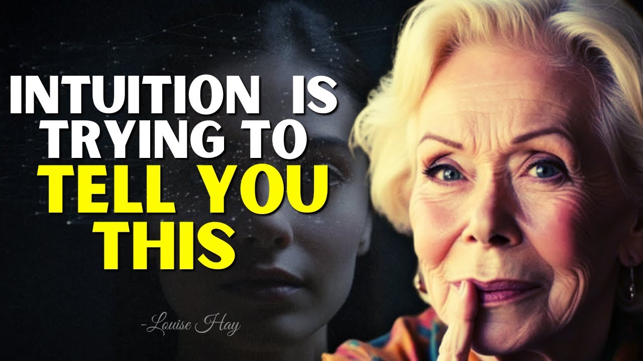 Louise Hay: 7 Your Intuition Has Been Trying to Tell You This