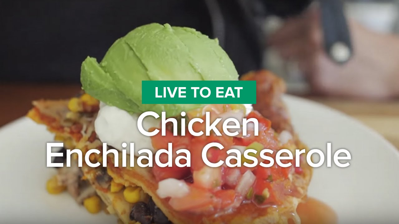 Live to Eat: Chicken Enchilada Casserole