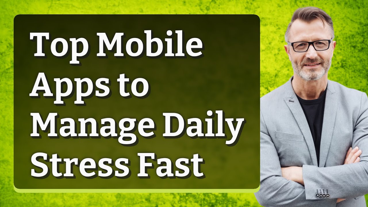 Top Mobile Apps to Manage Daily Stress Fast