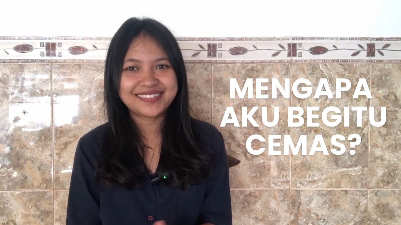 Topik 3:  Mengapa Aku Begitu Cemas?