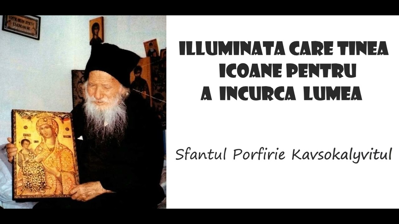 Illuminata care tinea Icoane pentru a incurca lumea - Sfantul Porfirie Kavsokalyvitul