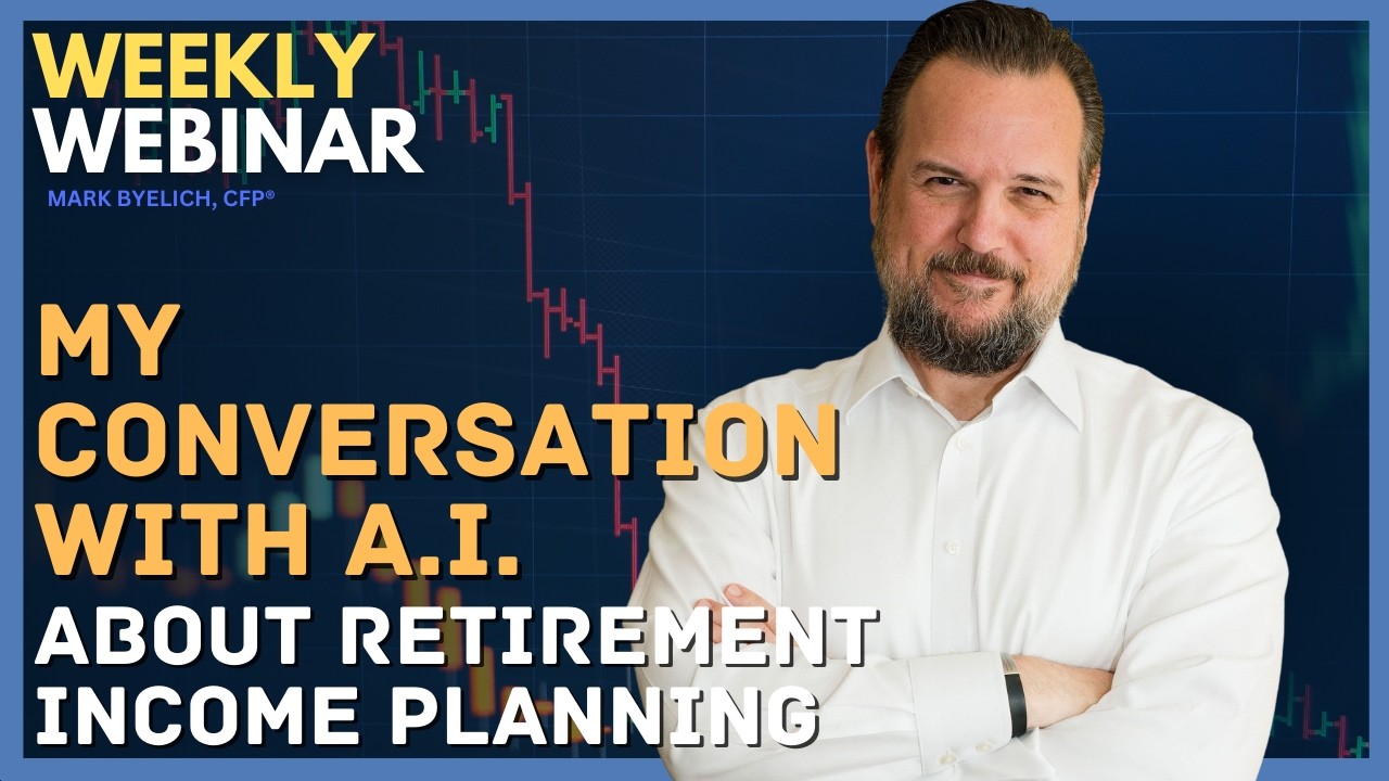 Weekly Webinar: My Conversation with A.I. About Retirement Income Planning