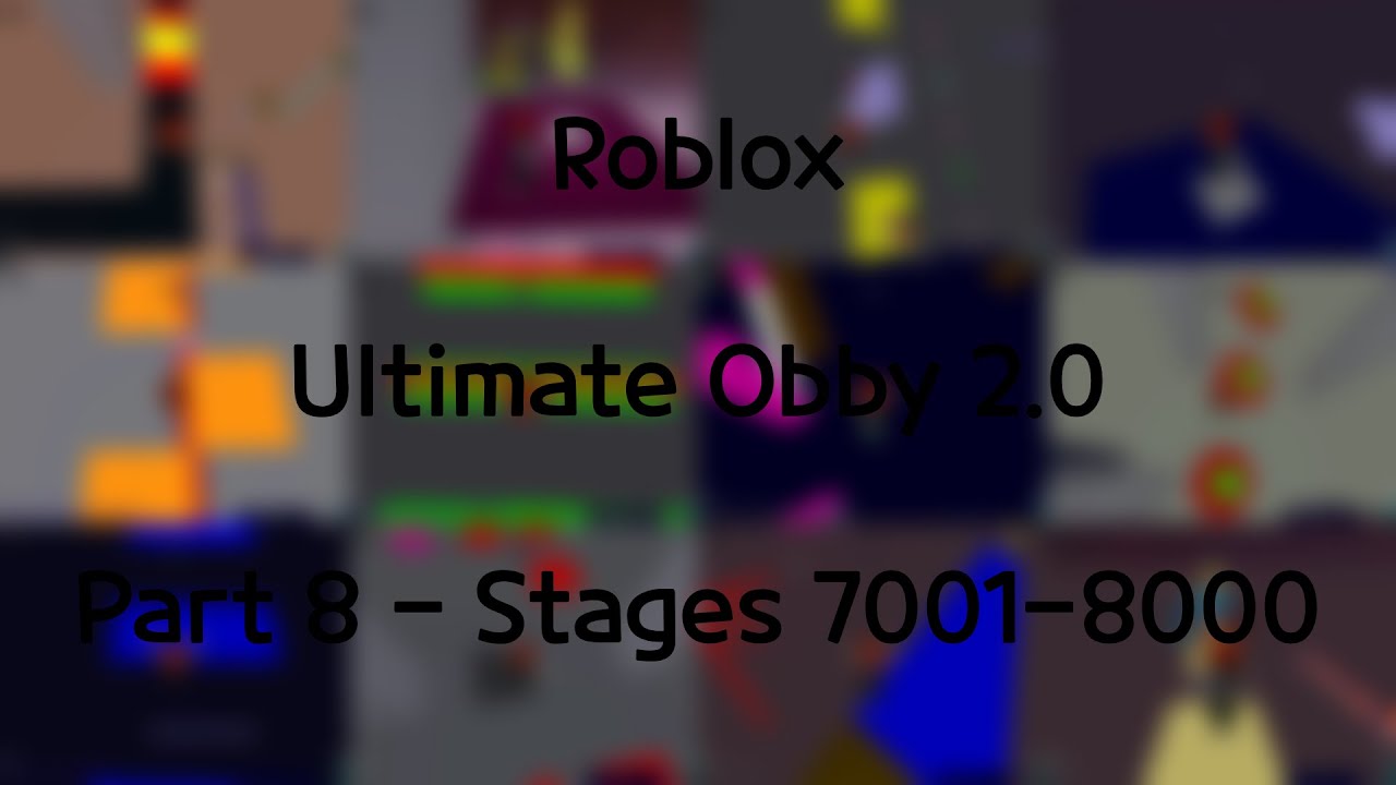 [PART 8] Ultimate Obby 2.0 - Stages 7001-8000 (Roblox)