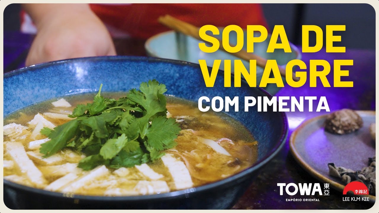 RECEITA DE SOPA DE VINAGRE C/ SAMUEL CHUNG | TOWA + LEE KUM KEE