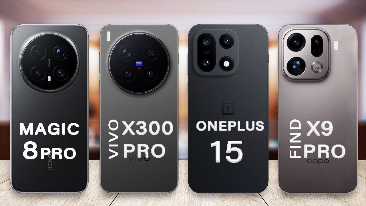 OnePlus 15 Vs Oppo Find X9 Pro Vs vivo X300 Pro Vs Honor Magic 8 Pro