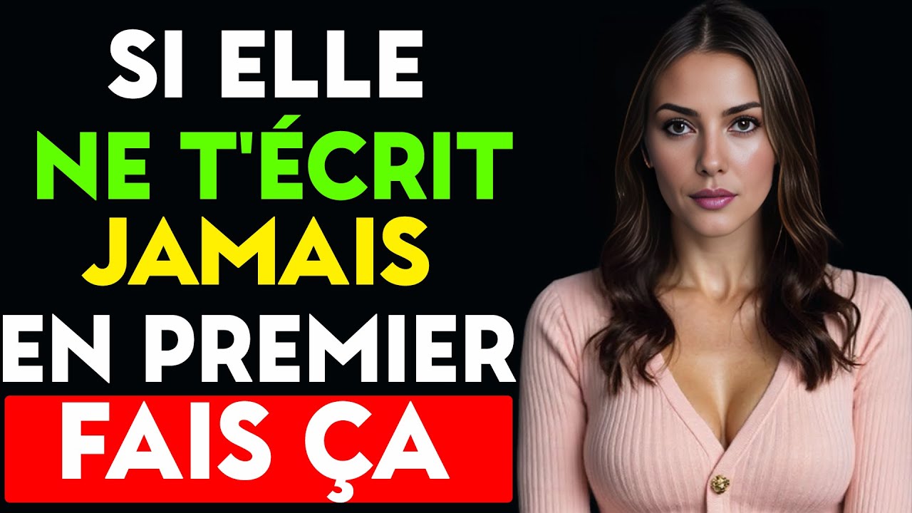 SI ELLE NE T’ÉCRIT JAMAIS ET NE T’APPELLE JAMAIS EN PREMIER –  FAIS ÇA, ELLE TE POURCHASSE