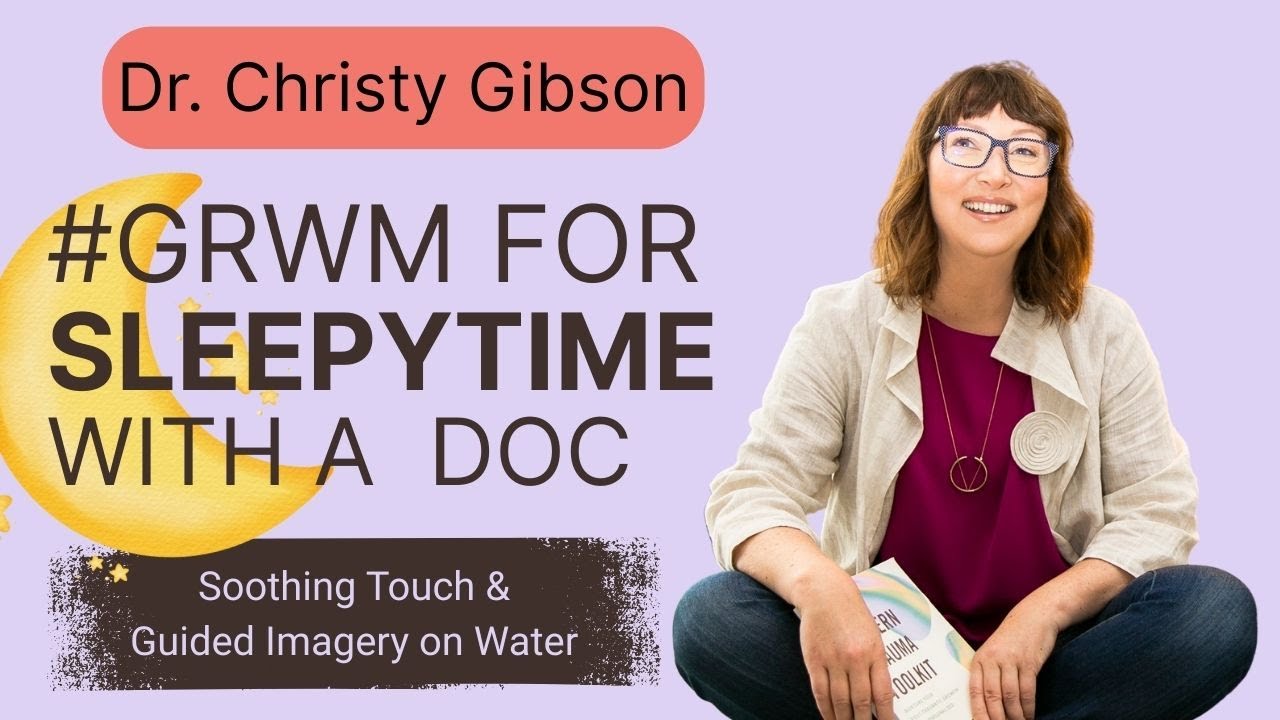 GRWM for Sleep: Soothing Touch and Guided Imagery