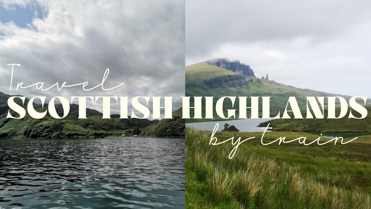 How to Travel the Scottish Highlands and Islands by Train (and Boat . And Bus)