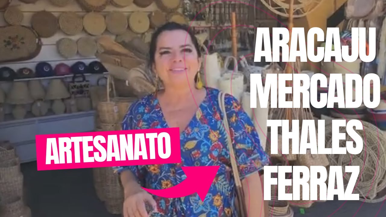 Mercado Central de Aracaju | Artesanato Nordestino Único com Telma Magalhães