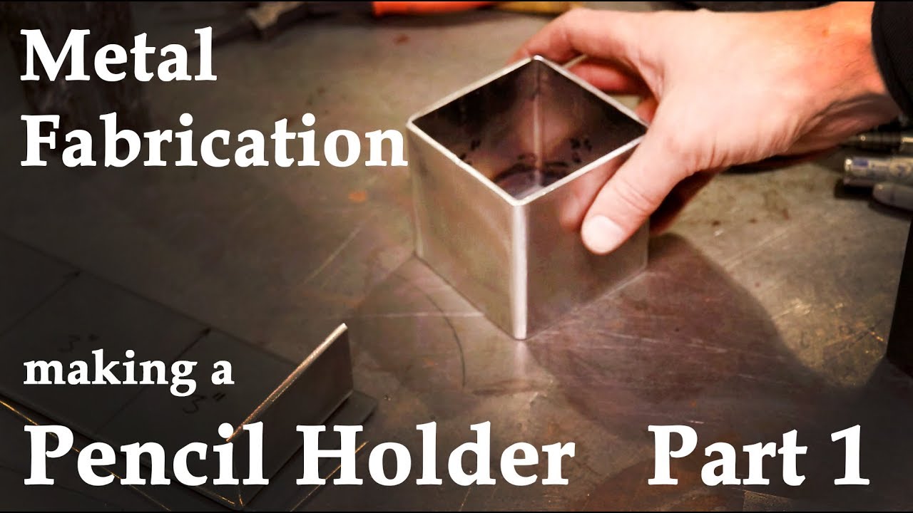 Metal Fabrication - Pencil Holder Demo Part 1