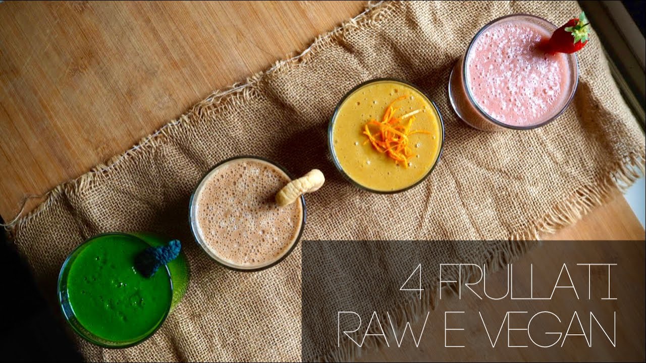 VEGAN RAW SMOOTHIES - Come fare 4 cremosissimi frullati: ricette di smoothies vegani crudisti