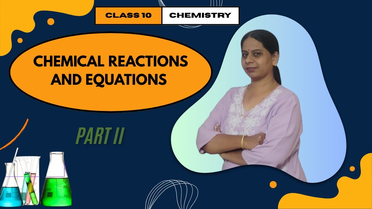 CHEMICAL REACTIONS AND EQUATIONS  CLASS 10 PART II