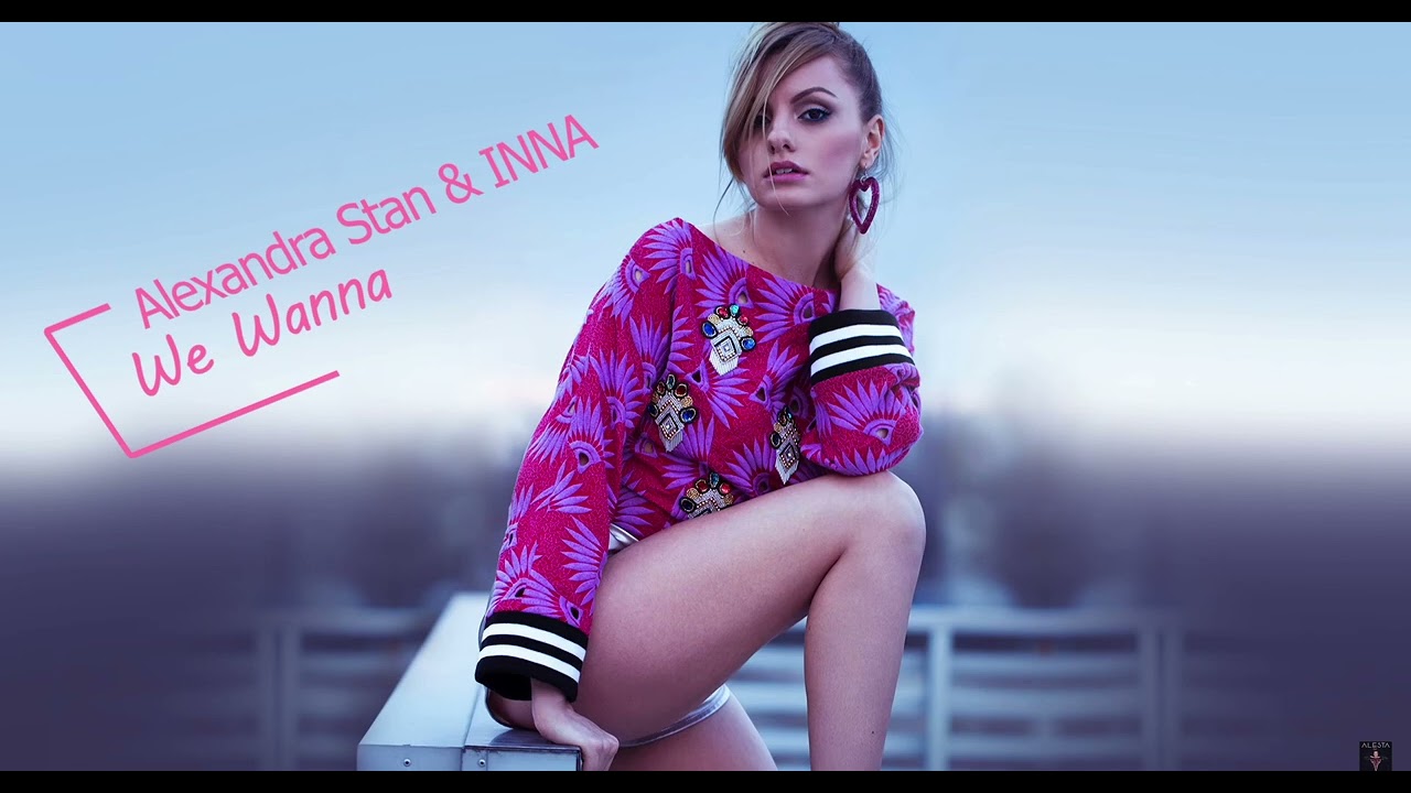 Alexandra Stan & INNA  - We Wanna   ( No Rap-Part )