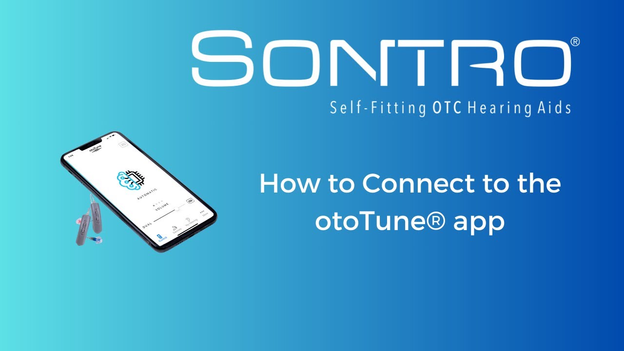 How to Connect the Sontro&reg; Self-Fitting OTC Hearing Aids to the otoTune&reg; app
