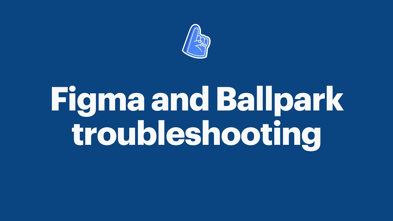 Tutorial - Figma and Ballpark troubleshooting