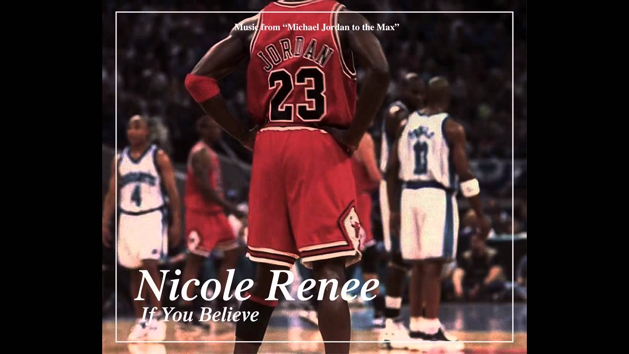 Nicole Renee - If You Believe ( Michael Jordan to the Max )