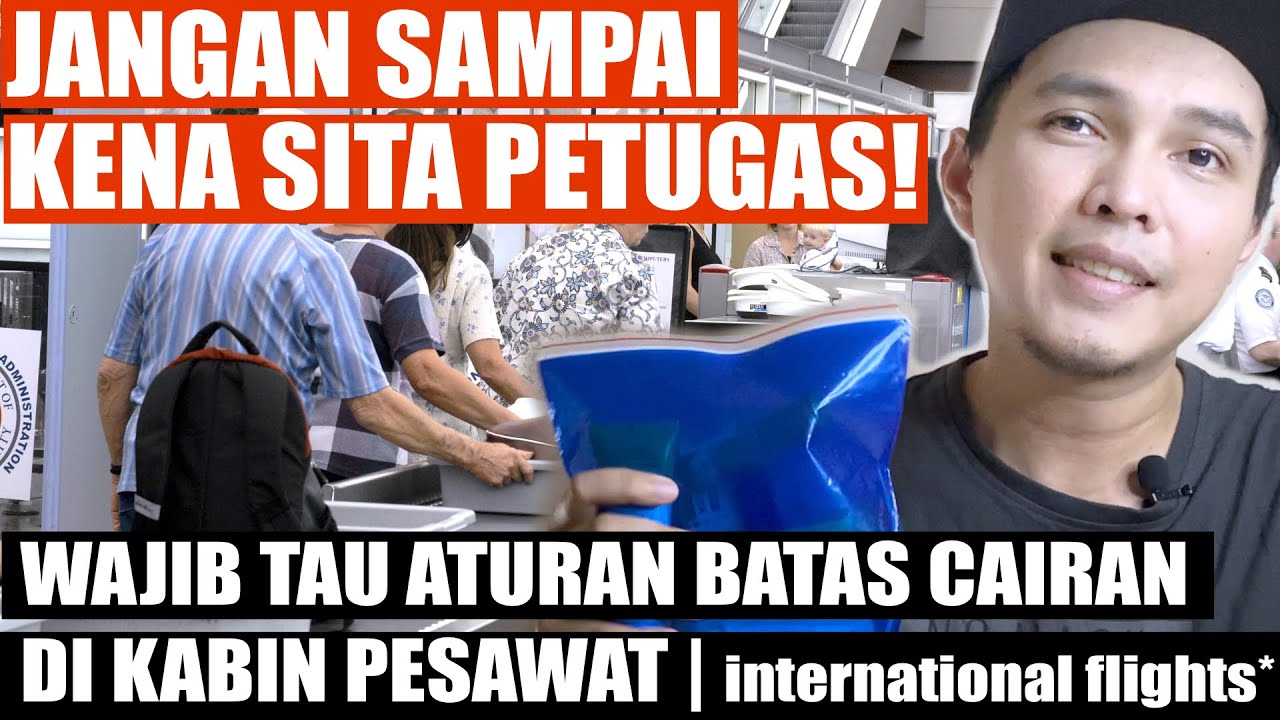 ATURAN BATASAN CAIRAN YANG BOLEH MASUK KE KABIN PESAWAT UNTUK PENERBANGAN INTERNASIONAL