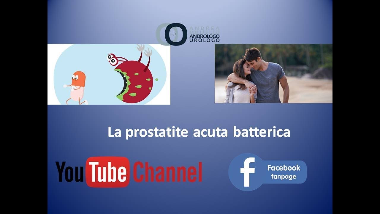 La prostatite batterica acuta. Urologo Roma esperto nella cura della prostatite