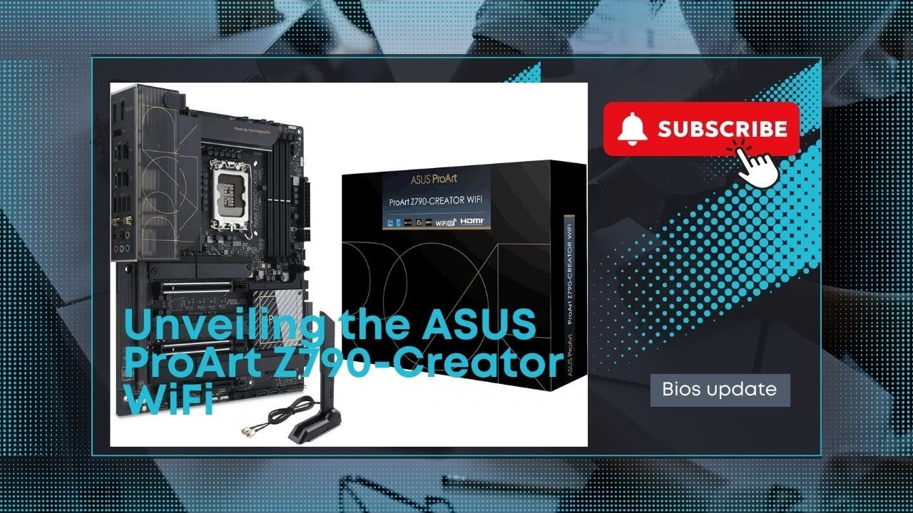 Unveiling the ASUS ProArt Z790-Creator WiFi: Episode 2 Unboxing and Bios update