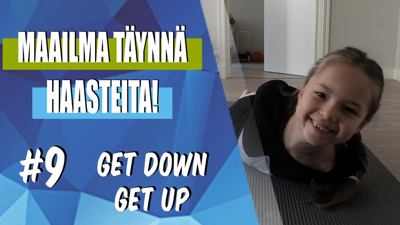 Maailma täynnä haasteita! - Liikuntahaaste #9 (get down / get up)