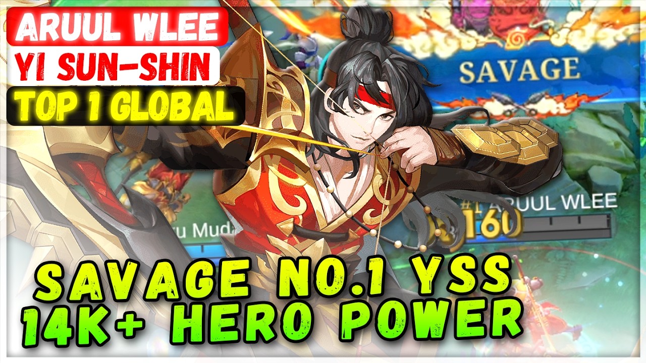 SAVAGE No.1 YSS 14K+ Hero Power [ Top Global Yi Sun-shin ] ARUUL WLEE - Mobile Legends Build