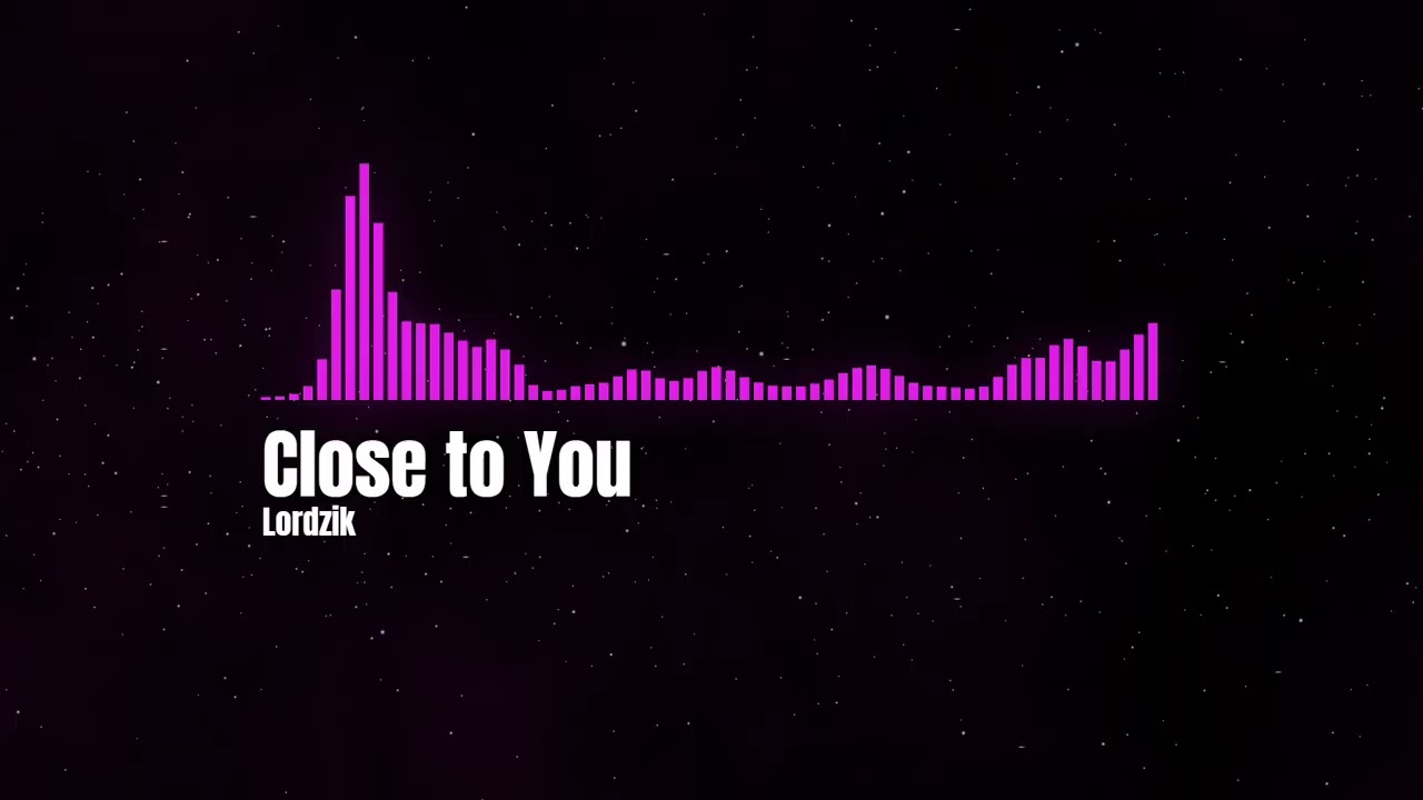 Lordzik - Close to You