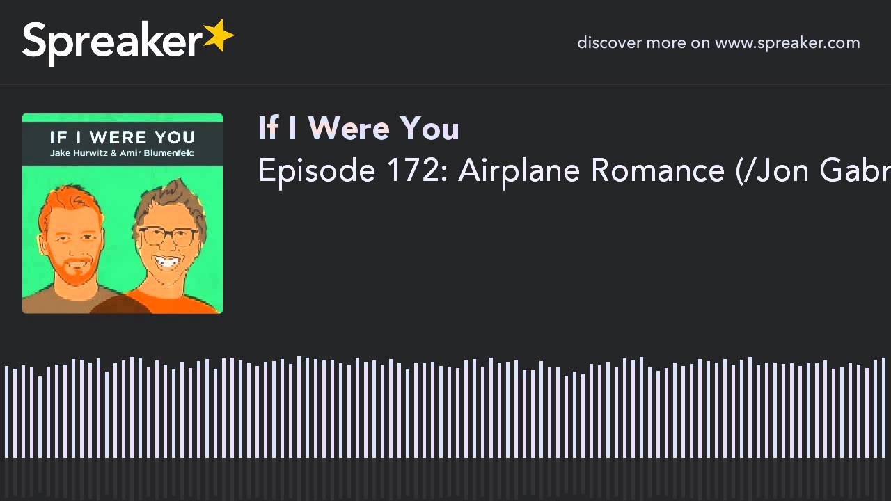 Episode 172: Airplane Romance (/Jon Gabrus!)