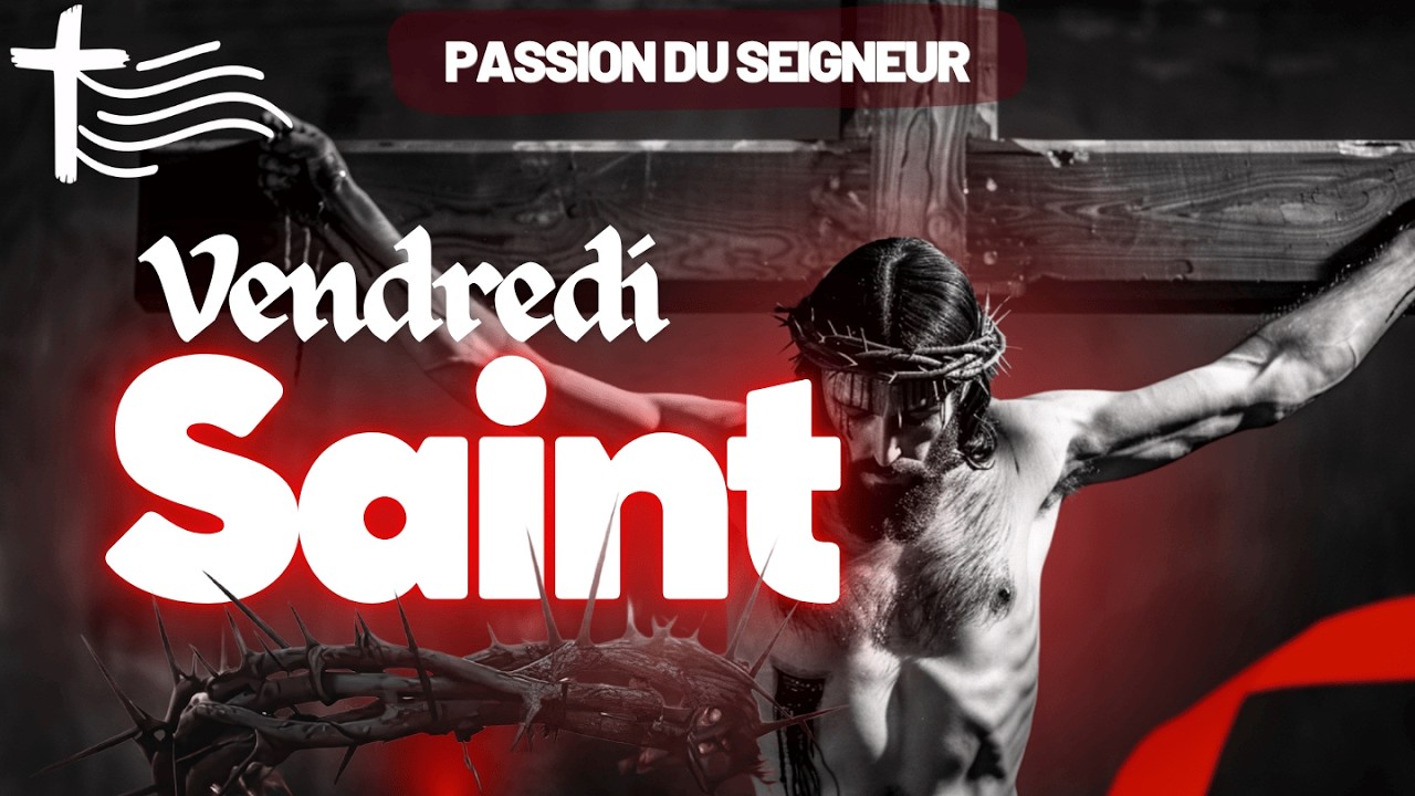 Parole et &Eacute;vangile du jour | Vendredi 3 avril &mdash; VENDREDI SAINT de la PASSION du SEIGNEUR