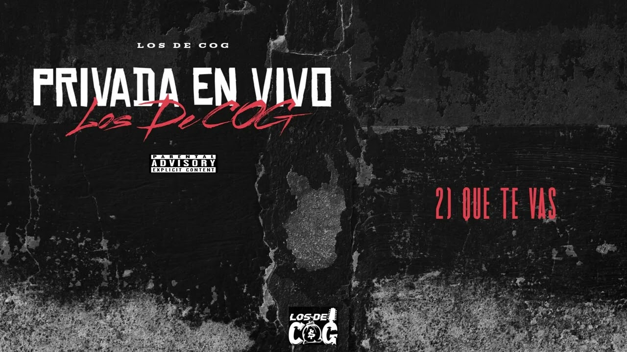 Que Te Vas (En Vivo) - Los De COG
