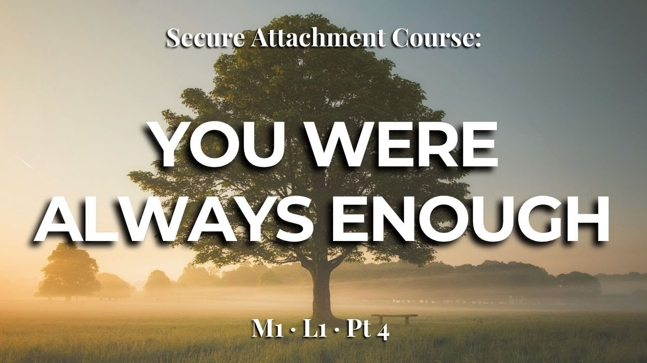 Secure Attachment Course: M1, L1, Pt 4 - The Identity that Forms